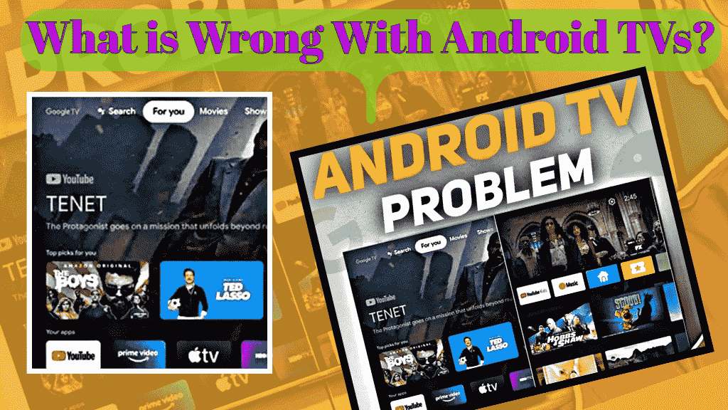 एंड्रॉइड टीवी में क्या गलत है? What is Wrong With Android TVs?