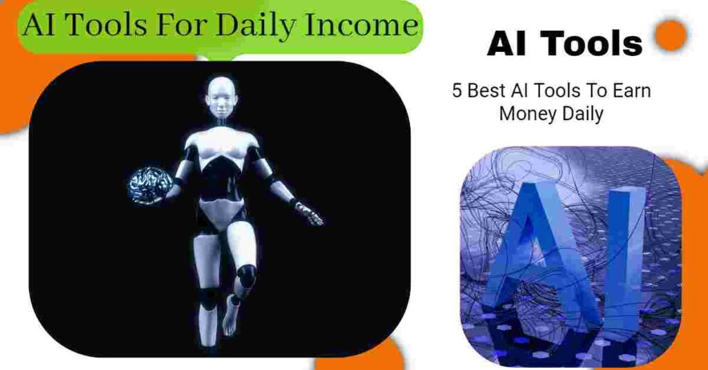 5 Best AI Tools To Earn Money Daily | AI Tools For Daily Income