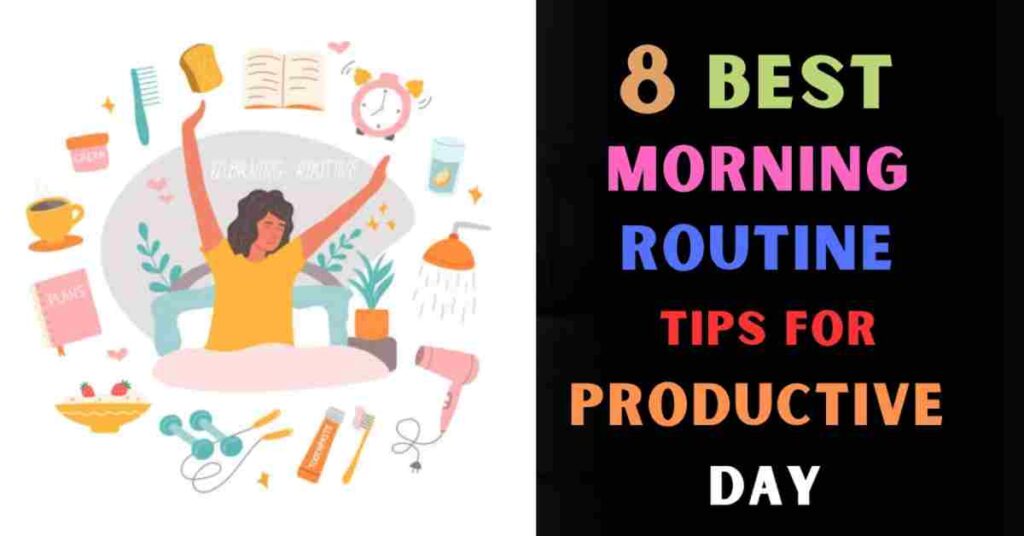 8 Best Morning Routine tips for a productive day