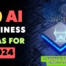 10 AI Business Ideas for 2024 10 फ्यूचरिस्टिक एआई बिजनेस आइडियाज फॉर 2024